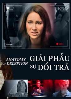 Giải Phẫu Sự Dối Trá - Anatomy of Deception - (2014) - PhimMoi2024 - Website xem phim miễn phí tốt nhất