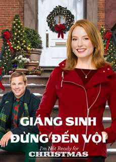 Giáng Sinh Đừng Đến Vội - I'm Not Ready for Christmas - (2015) - PhimMoi2024 - Website xem phim miễn phí tốt nhất