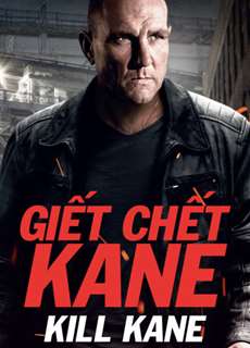 Giết Chết Kane - Kill Kane - (2015) - PhimMoi2024 - Website xem phim miễn phí tốt nhất