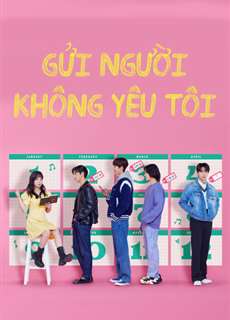 Gửi Người Không Yêu Tôi - Dear X Who Doesn't Love Me - (2022) - PhimMoi2024 - Website xem phim miễn phí tốt nhất