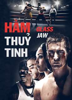 Hàm Thủy Tinh - Glass Jaw - (2018) - PhimMoi2024 - Website xem phim miễn phí tốt nhất