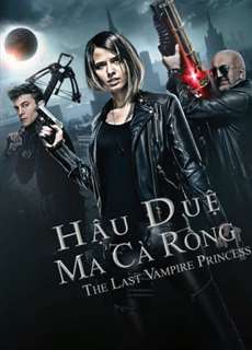 Hậu Duệ Ma Cà Rồng - Last Vampire Princess - (2016) - PhimMoi2024 - Website xem phim miễn phí tốt nhất