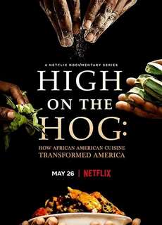 High on the Hog: Ẩm thực Mỹ gốc Phi đã thay đổi Hoa Kỳ như thế nào - High on the Hog: How African American Cuisine Transformed America - (2021) - PhimMoi2024 - Website xem phim miễn phí tốt nhất