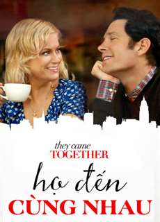 Họ Đến Cùng Nhau - They Came Together - (2014) - PhimMoi2024 - Website xem phim miễn phí tốt nhất
