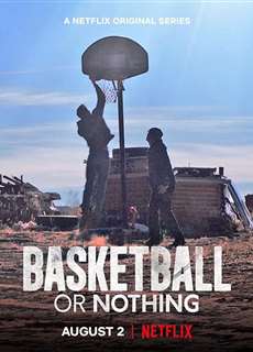 Hoặc bóng rổ, hoặc không gì cả - Basketball or Nothing - (2019) - PhimMoi2024 - Website xem phim miễn phí tốt nhất