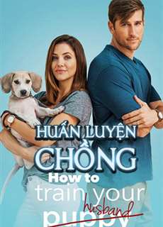 Huấn Luyện Chồng - How to Train Your Husband - (2018) - PhimMoi2024 - Website xem phim miễn phí tốt nhất