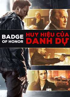Huy Hiệu Của Danh Dự - Badge of Honor - (2015) - PhimMoi2024 - Website xem phim miễn phí tốt nhất