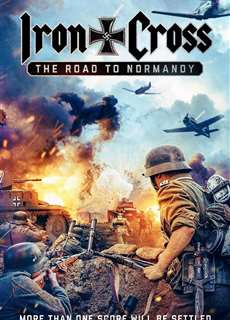 Thập Tự Sắt: Đường Đến Normandy - Iron Cross: The Road to Normandy - (2022) - PhimMoi2024 - Website xem phim miễn phí tốt nhất
