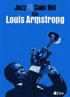 Jazz và Cuộc Đời của Louis Armstrong - Louis Armstrong's Black & Blues - (2022) - PhimMoi2024 - Website xem phim miễn phí tốt nhất