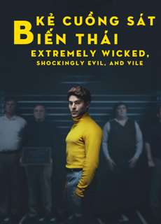 Kẻ Cuồng Sát Biến Thái - Extremely Wicked, Shockingly Evil, and Vile - (2019) - PhimMoi2024 - Website xem phim miễn phí tốt nhất