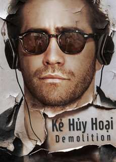 Kẻ Hủy Hoại - Demolition - (2015) - PhimMoi2024 - Website xem phim miễn phí tốt nhất