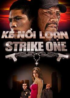 Kẻ Nổi Loạn - Strike One - (2014) - PhimMoi2024 - Website xem phim miễn phí tốt nhất