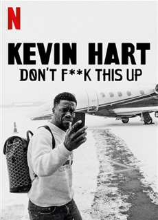 Kevin Hart: Đừng làm hỏng việc - Kevin Hart: Don’t F**k This Up - (2019) - PhimMoi2024 - Website xem phim miễn phí tốt nhất