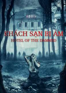 Khách Sạn Bị Ám - Hotel of The Damned - (2016) - PhimMoi2024 - Website xem phim miễn phí tốt nhất