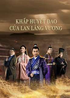 Khấp Huyết Đao Của Lan Lăng Vương - Blood weeping blade of Lanling King - (2021) - PhimMoi2024 - Website xem phim miễn phí tốt nhất