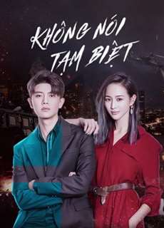Không Nói Tạm Biệt - Never Say Goodbye - (2021) - PhimMoi2024 - Website xem phim miễn phí tốt nhất