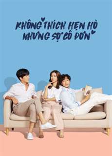 Không Thích Hẹn Hò Nhưng Sợ Cô Đơn - Lonely Enough to Love - (2020) - PhimMoi2024 - Website xem phim miễn phí tốt nhất