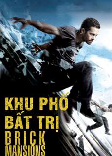 Khu Phố Bất Trị - Brick Mansions - (2014) - PhimMoi2024 - Website xem phim miễn phí tốt nhất