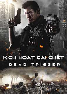 Kích Hoạt Cái Chết - Dead Trigger - (2017) - PhimMoi2024 - Website xem phim miễn phí tốt nhất