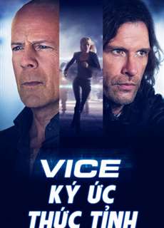 Ký Ức Thức Tỉnh - Vice - (2015) - PhimMoi2024 - Website xem phim miễn phí tốt nhất
