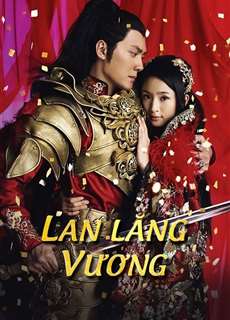 Lan Lăng Vương - Prince of Lan Ling - (2013) - PhimMoi2024 - Website xem phim miễn phí tốt nhất