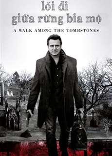 Lối Đi Giữa Rừng Bia Mộ - A Walk Among the Tombstones - (2014) - PhimMoi2024 - Website xem phim miễn phí tốt nhất