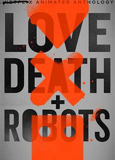 Love, Death & Robots (Phần 1) - Love, Death & Robots (Season 1) - (2019) - PhimMoi2024 - Website xem phim miễn phí tốt nhất