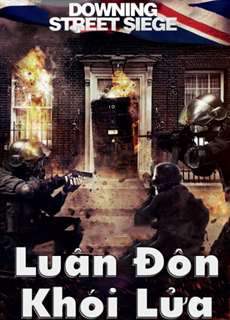 Luân Đôn Khói Lửa - He Who Dares: Downing Street Siege - (2015) - PhimMoi2024 - Website xem phim miễn phí tốt nhất