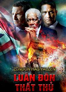 Luân Đôn Thất Thủ - London Has Fallen - (2017) - PhimMoi2024 - Website xem phim miễn phí tốt nhất