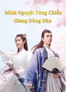 Minh Nguyệt Từng Chiếu Giang Đông Hàn - The Moon Brightens for You - (2020) - PhimMoi2024 - Website xem phim miễn phí tốt nhất