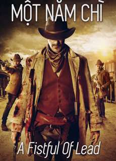 Một Nắm Chì - A Fistful Of Lead - (2018) - PhimMoi2024 - Website xem phim miễn phí tốt nhất