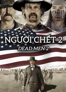 Người Chết 2 - Dead Men 2 - (2016) - PhimMoi2024 - Website xem phim miễn phí tốt nhất