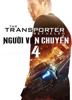 Người Vận Chuyển 4 - The Transporter Refueled - (2015) - PhimMoi2024 - Website xem phim miễn phí tốt nhất