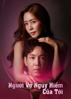 Người Vợ Nguy Hiểm Của Tôi - My Dangerous Wife - (2020) - PhimMoi2024 - Website xem phim miễn phí tốt nhất