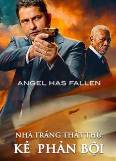 Nhà Trắng Thất Thủ: Kẻ  Phản Bội - Angel Has Fallen - (2019) - PhimMoi2024 - Website xem phim miễn phí tốt nhất