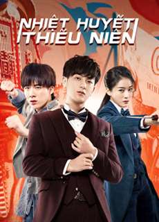 Nhiệt Huyết Thiếu Niên - Hot-blooded Youth - (2019) - PhimMoi2024 - Website xem phim miễn phí tốt nhất