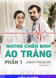 Những Chiến Binh Áo Trắng (Phần 1) - Under Pressure (Season 1) - (2017) - PhimMoi2024 - Website xem phim miễn phí tốt nhất