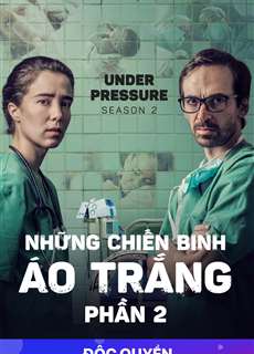 Những Chiến Binh Áo Trắng (Phần 2) - Under Pressure (Season 2) - (2018) - PhimMoi2024 - Website xem phim miễn phí tốt nhất