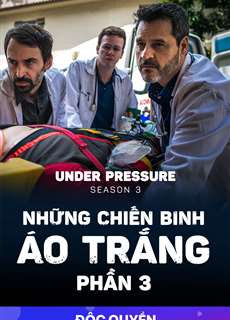 Những Chiến Binh Áo Trắng (Phần 3) - Under Pressure (Season 3) - (2019) - PhimMoi2024 - Website xem phim miễn phí tốt nhất