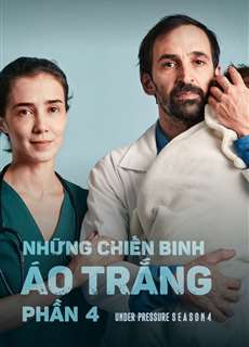 Những Chiến Binh Áo Trắng (Phần 4) - Under Pressure (Season 4) - (2021) - PhimMoi2024 - Website xem phim miễn phí tốt nhất