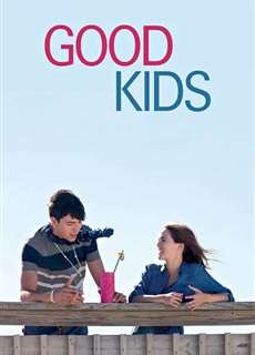 Những Đứa Trẻ Ngoan - Good Kids - (2016) - PhimMoi2024 - Website xem phim miễn phí tốt nhất