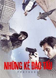 Những Kẻ Đào Tẩu (Phần 1) - Profugos (Season 1) - (2013) - PhimMoi2024 - Website xem phim miễn phí tốt nhất