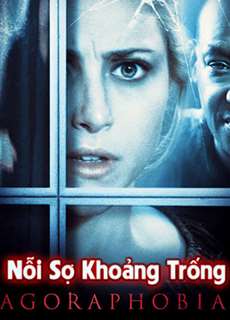 Nỗi Sợ Khoảng Trống - Agoraphobia - (2015) - PhimMoi2024 - Website xem phim miễn phí tốt nhất
