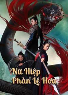 Nữ Hiệp Phàn Lê Hoa - Nvxia Fan Lihua - (2022) - PhimMoi2024 - Website xem phim miễn phí tốt nhất