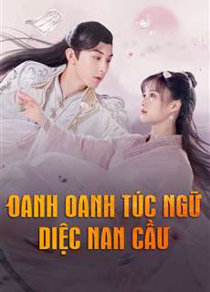 Oanh Oanh Túc Ngữ Diệc Nam Cầu -  Su Yu - (2020) - PhimMoi2024 - Website xem phim miễn phí tốt nhất