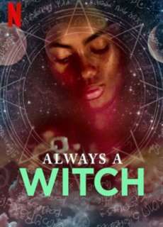 Phù Thủy Vượt Thời Gian (Phần 2) - Always a Witch (Season 2) - (2019) - PhimMoi2024 - Website xem phim miễn phí tốt nhất