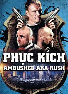 Phục Kích - Ambushed aka Rush - (2013) - PhimMoi2024 - Website xem phim miễn phí tốt nhất