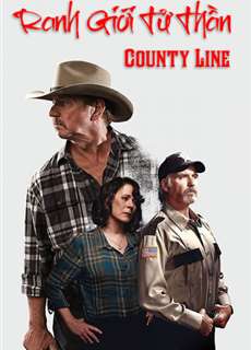 Ranh Giới Tử Thần - County Line - (2019) - PhimMoi2024 - Website xem phim miễn phí tốt nhất