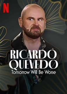 Ricardo Quevedo: Ngày mai sẽ tồi tệ hơn - Ricardo Quevedo: Tomorrow Will Be Worse - (2022) - Website xem phim miễn phí tốt nhất