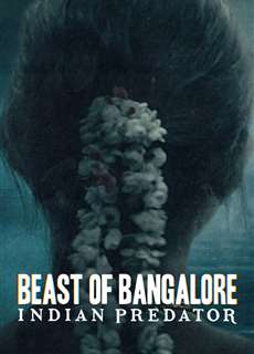 Sát nhân Ấn Độ: Dã thú Bangalore - Beast of Bangalore: Indian Predator - (2022) - PhimMoi2024 - Website xem phim miễn phí tốt nhất